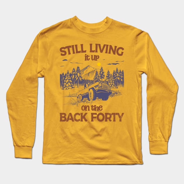 Still Living it up on the Back Forty Long Sleeve T-Shirt by Blended Designs